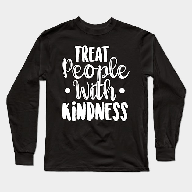 Treat People With Kindness Be Kind Long Sleeve T-Shirt by ScottsRed